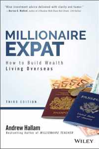 Millionaire Expat - How To Build Wealth Living Overseas, Third Edition