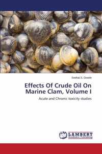 Effects of Crude Oil on Marine Clam, Volume I