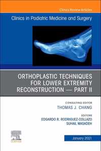 Orthoplastic techniques for lower extremity reconstruction - Part II, An Issue of Clinics in Podiatric Medicine and Surgery