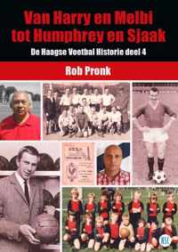 De Haagse Voetbal Historie 4 -   Van Harry en Melbi tot Humphrey en Sjaak