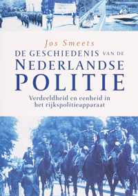 De geschiedenis van de Nederlande politie Verdeeldheid en eenheid in het rijkspolitieapparaat