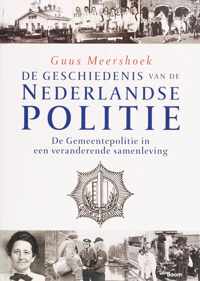 De geschiedenis van de Nederlandse politie De Gemeentepolitie in een veranderende samenleving