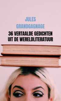 36 Vertaalde Gedichten Uit De Wereldliteratuur - Jules Grandgagnage - Paperback (9789464352917)
