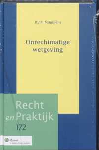 Recht en praktijk 172 - Onrechtmatige wetgeving