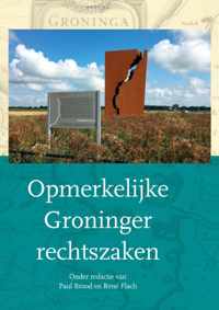 Opmerkelijke Groninger rechtszaken