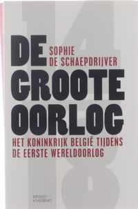 De Groote Oorlog: Het koninkrijk België tijdens de Eerste Wereldoorlog