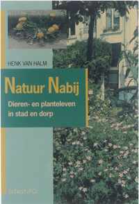 Natuur nabij : dieren- en planteleven in stad en dorp