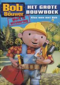 Bob De Bouwer : Het Grote Bouwboek Klus Mee Met Bob