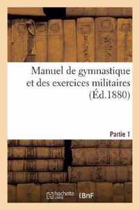 Manuel de Gymnastique Et Des Exercices Militaires. Partie 1