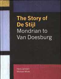 Het Verhaal Van Stijl. Van Mondriaan Tot Van Doesburg (En)