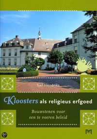 Kloosters als religieus erfgoed. Bouwstenen voor een te voeren beleid