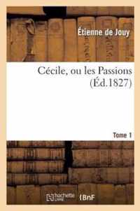 Cecile, Ou Les Passions. Tome 1