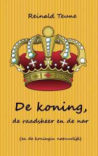 De koning, de raadsheer en de nar (en de koningin natuurlijk)