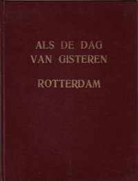Als de dag van gisteren - honderd jaar Rotterdam en de Rotterdammers