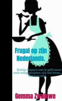 Frugal op zijn Nederlands.