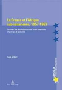 La France Et l'Afrique Sub-Saharienne, 1957-1963