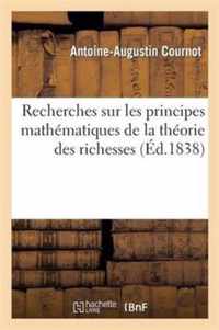 Recherches Sur Les Principes Mathématiques de la Théorie Des Richesses