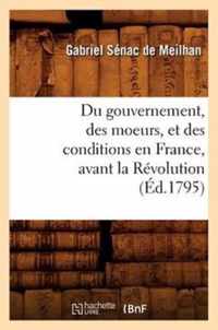 Du Gouvernement, Des Moeurs, Et Des Conditions En France, Avant La Revolution (Ed.1795)