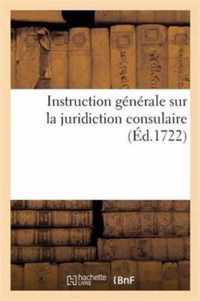 Instruction Generale Sur La Jurisdiction Consulaire, Avec Un Recueil Des Edits, Declarations