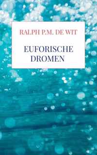 Euforische dromen - Ralph P.M. de Wit - Paperback (9789464356748)