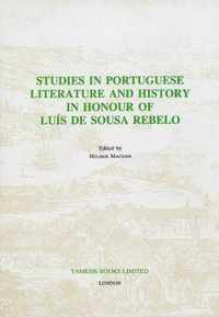 Studies in Portuguese Literature and History in honour of Luis de Sousa Rebelo