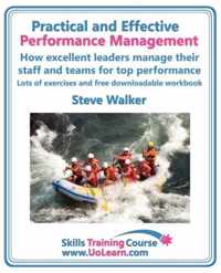 Practical and Effective Performance Management - How Excellent Leaders Manage and Improve Their Staff, Employees and Teams by Evaluation, Appraisal and Leadership for Top Performance