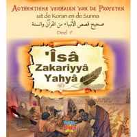 Isa | Zakariyya | Yahya - Authentieke verhalen van de Profeten
