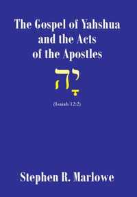 The Gospel of Yahshua and the Acts of the Apostles