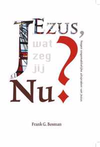 Jezus, wat zeg jij nu?