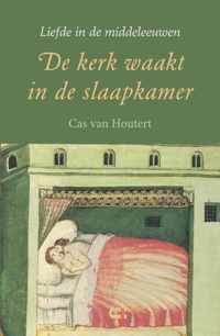De kerk waakt in de slaapkamer - Cas van Houtert - Paperback (9789086841974)