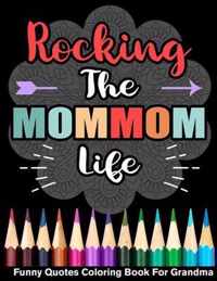 Rocking The MomMom Life Funny Quotes Coloring Book For Mom Mom