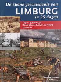 De Kleine Geschiedenis Van Limburg In 25 Dagen Deel 1