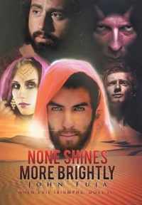 None Shines More Brightly