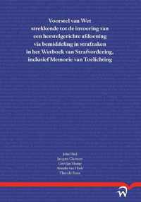 Voorstel van Wet strekkende tot de invoering van een herstelgerichte afdoening via bemiddeling in strafzaken in het Wetboek van Strafvordering, inclusief Memorie van Toelichting