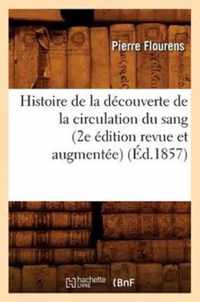 Histoire de la Decouverte de la Circulation Du Sang (2e Edition Revue Et Augmentee) (Ed.1857)