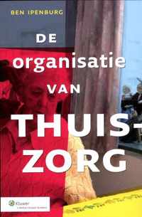 De organisatie van thuiszorg - Ben Ipenburg - Paperback (9789013093520)