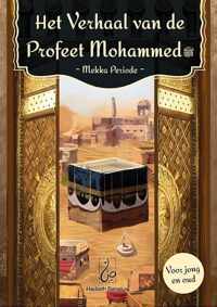 Het verhaal van de Profeet Mohammed 1 -   Het verhaal van de Profeet Mohammed - Mekka periode