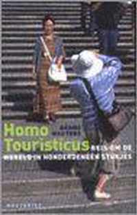Homo touristicus - Reis om de wereld in honderdenéén stukjes