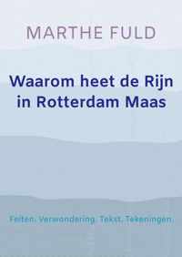 Waarom heet de Rijn in Rotterdam Maas - Marthe Fuld - Paperback (9789464354713)