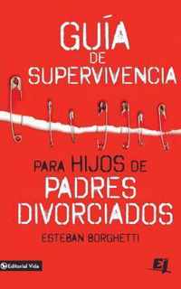 Guia de Supervivencia Para Hijos de Padres Divorciados = Survival Guide for Children of Divorced Parents