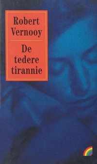 De tedere tirannie - Robert Vernooy