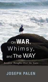On War, Whimsy, and The Way