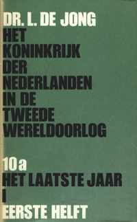 Het Koninkrijk der Nederlanden in de tweede wereldoorlog 10a het laatste jaar, 1e helft. - Dr. L. de Jong