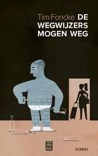 De wegwijzers mogen weg - Tim Foncke - Paperback (9789464340853)