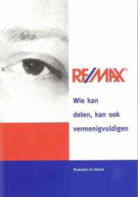 Re/max wie kan delen kan ook vermenigvuldigen