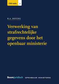 OM-reeks 7 -   Verwerking van strafrechtelijke gegevens door het openbaar ministerie