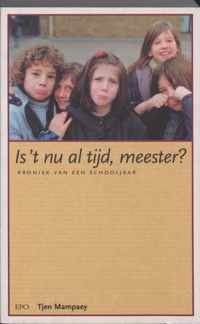 Is 'T Nu Al Tijd, Meester ?