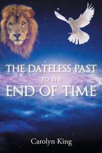 The Dateless Past to the End of Time