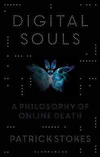 Digital Souls A Philosophy of Online Death