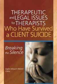 Therapeutic And Legal Issues For Therapists Who Have Survived A Client Suicide
